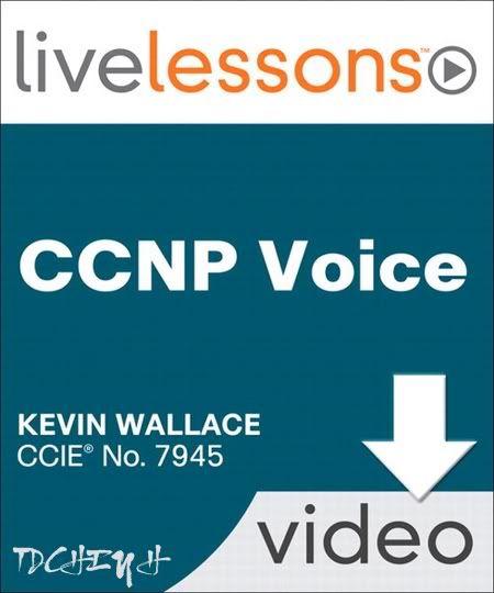 CCNP Voice LiveLessons - Kevin Wallace CCNP Voice LiveLessons - Kevin Wallace